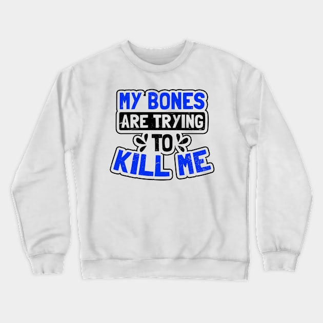 Bone Cancer Shirt | Trying To Kill Me Gift Crewneck Sweatshirt by Gawkclothing